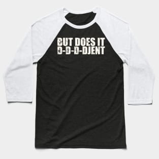 But Does It D-D-D-Djent Baseball T-Shirt